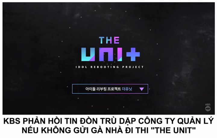 Nhiều tin đồn tiết lộ KBS sẽ gây áp lực cấm các công ty không được xuất hiện tại những show khác của đài truyền hình này như Music Bank nếu họ không gửi 1,2 idol trực thuộc tham gia chương trình tuyển chọn mới ’The Unit’ (tên cũ là ’The Final 99 Match’).
