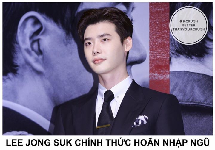 YG Entertainment thông báo: "Vừa qua Lee Jong Suk đã nhận được giấy gọi của đất nước và từng cân nhắc việc nhập ngũ. Nhưng cậu ấy đã quyết định trì hoãn lại vì cảm thấy có trách nhiệm mạnh mẽ với tư cách diễn viên chính của hai bộ phim điện ảnh và truyền 