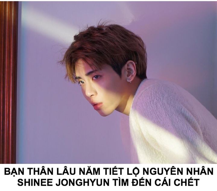 Tối 18/12 Dispatch đ&atilde; phỏng vấn bạn th&acirc;n 5 năm về sự ra đi của Jonghyun. Được biết nam idol thường c&oacute; những cuộc tr&ograve; chuyện s&acirc;u sắc về những mối lo lắng của m&igrave;nh với người n&agrave;y. Cụ thể, Jonghyun từng mở lời hỏi &ldquo;Nếu m&igrave;nh cố gắng chịu đựng tiếp th&igrave; mọi thứ 