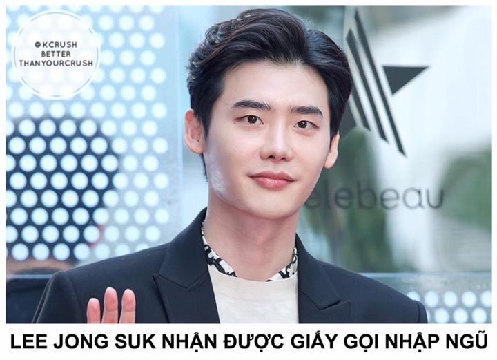 YG Entertainment xác nhận: "Đúng là Lee Jong Suk đã nhận được giấy gọi, nhưng chưa có quyết định về thời điểm chính xác. Việc từ chối tham gia movie 'Witch' là do cậu ấy muốn nghỉ ngơi chứ không liên quan tới kì hạn nhập ngũ." Lee Jong Suk sinh năm 1989, 