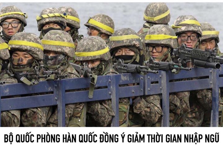 • Quân đội/Thủy quân Lục chiến giảm từ 21 xuống 18 tháng