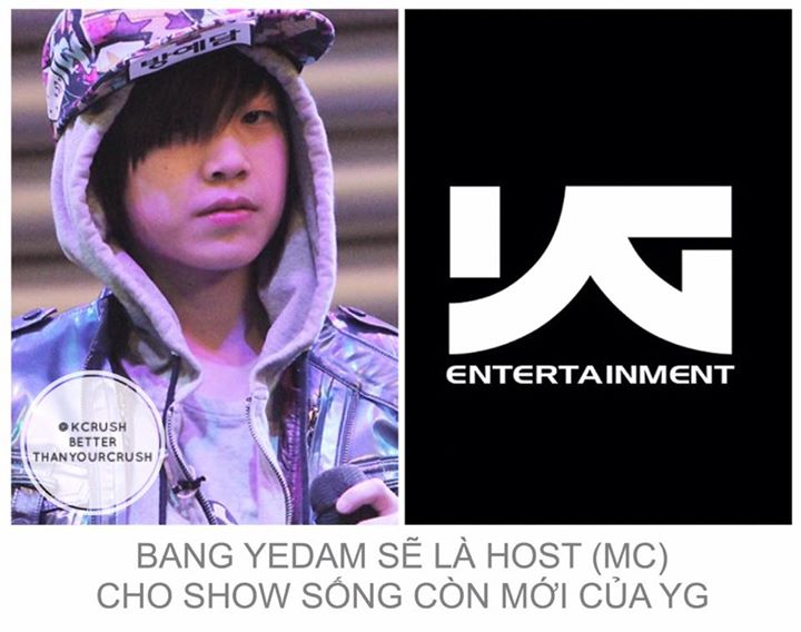 Show sống c&ograve;n mới của YG dự kiến quy tụ 30 trainee tham gia. Với tư c&aacute;ch người dẫn chương tr&igrave;nh, rất c&oacute; thể Bang Yedam đ&atilde; an to&agrave;n khỏi v&ograve;ng loại trừ v&agrave; chắc suất debut. Tuy nhi&ecirc;n cũng c&oacute; dự đo&aacute;n cho rằng &Aacute; qu&acirc;n K-Pop Star 2 sẽ debut sau, hoặc trở th&agrave;nh ca