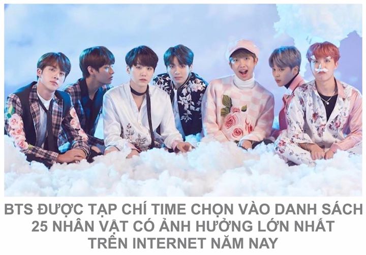 BTS đã được vinh danh cùng với những cái tên khác như Donald Trump, Kim Kardashian, Katy Perry, Rihanna và J.K. Rowling khi tạp chí Time của Mỹ công bố danh sách (không xếp theo thứ tự) vào ngày 27/6. Để minh chứng cho lựa chọn của mình, Time đã dẫn ra vi