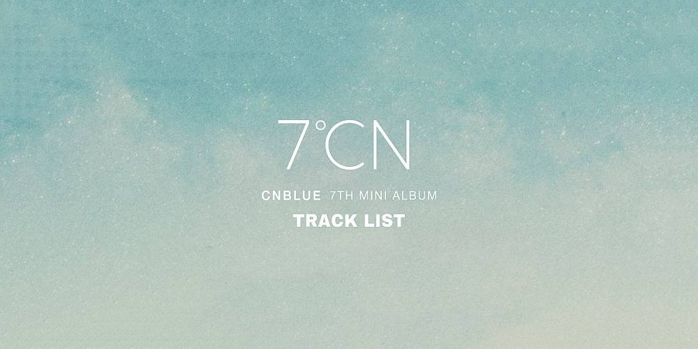 CNBLUE phát hành tracklist đầy đủ các bài hát do thành viên sáng tác cho album ‘7 ℃ N’