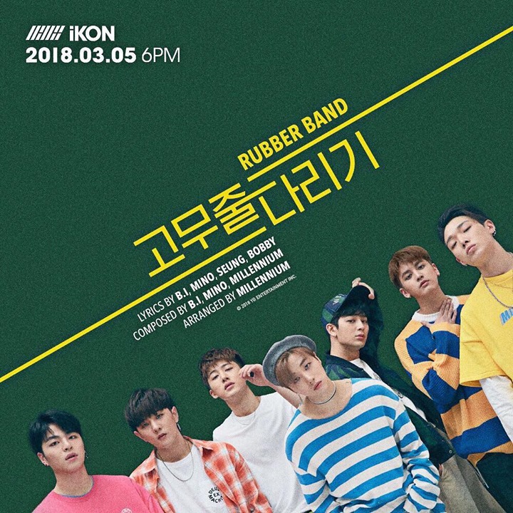 iKON thông báo tên single mới là “RUBBER BAND” có sự tham gia sáng tác của B.I, Mino, Seung, Bobby và Millennium. Phát hành ngày 05/03