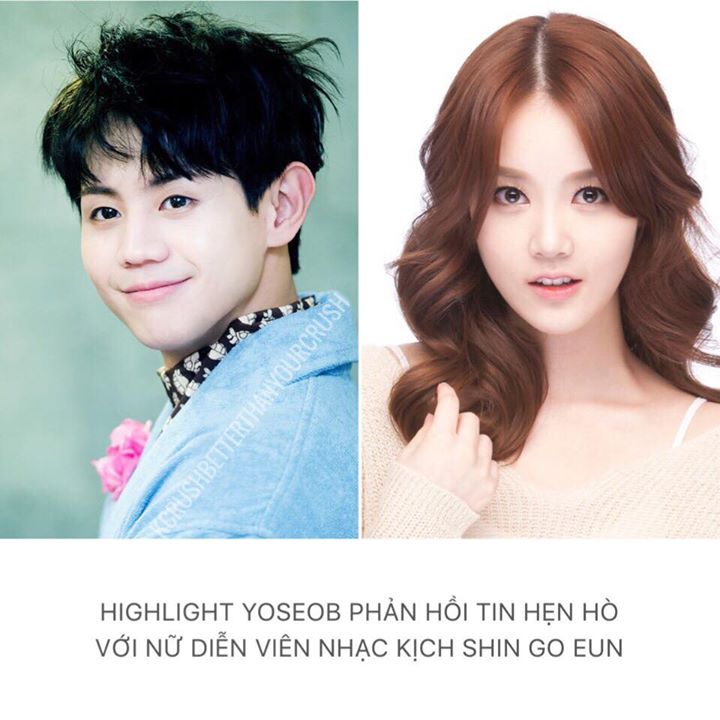 Ngày 16/5, rộ tin đồn Highlight Yoseob (1990) và Shin Go Eun (1986) bắt đầu hẹn hò từ đầu năm nay sau khi đóng chung vở nhạc kịch "The Days". Cả hai gần gũi nhau hơn vì có chung sở thích nuôi cún. 