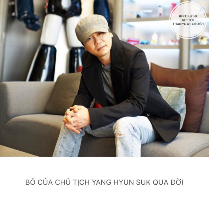 Sáng sớm ngày 21/5, Yang Hyun Suk đăng một thông báo nhỏ lên Instagram: "Tôi vừa trải qua cuộc chia tay đau đớn nhất trong cuộc đời mình. Họ nói rằng bạn đến thế giới này với bàn tay trắng rồi cũng ra đi với bàn tay trắng. Nhưng cha tôi, người đến thế giớ