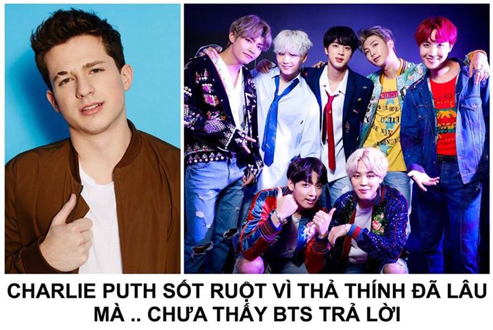 Charlie Puth tag BTS vào tweet: “Yo @BTS_twt ...DMs!!” Có vẻ như nam ca sĩ đã gửi tin nhắn trực tiếp cho nhóm nhưng chưa nhận được hồi âm, anh khá sốt ruột nên đã đăng tweet để nhắc nhở BTS mau đọc tin nhắn của mình. Chỉ trong vài tiếng đồng hồ, dòng twee