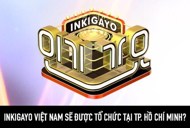 Thay vì Hà Nội, khả năng cao Inkigayo Việt Nam sẽ được chuyển vào TP. Hồ Chí Minh vào đầu tháng 11 tới